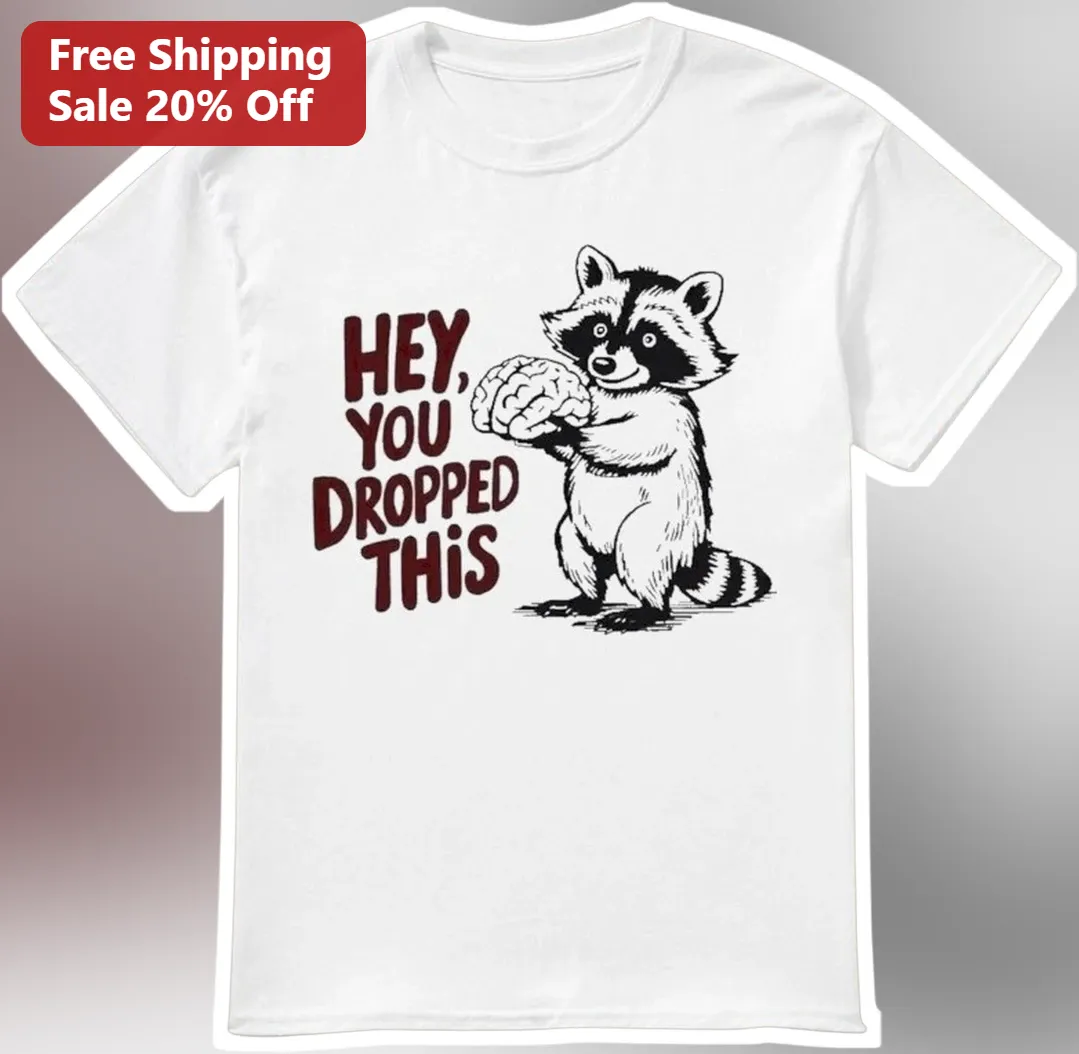 Hey You Dropped This Funny Raccoon Holding Brain Graphic Tee