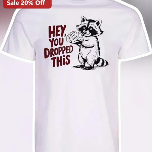Hey You Dropped This Raccoon Brain Meme Tee Funny Trash Panda Graphic Shirt