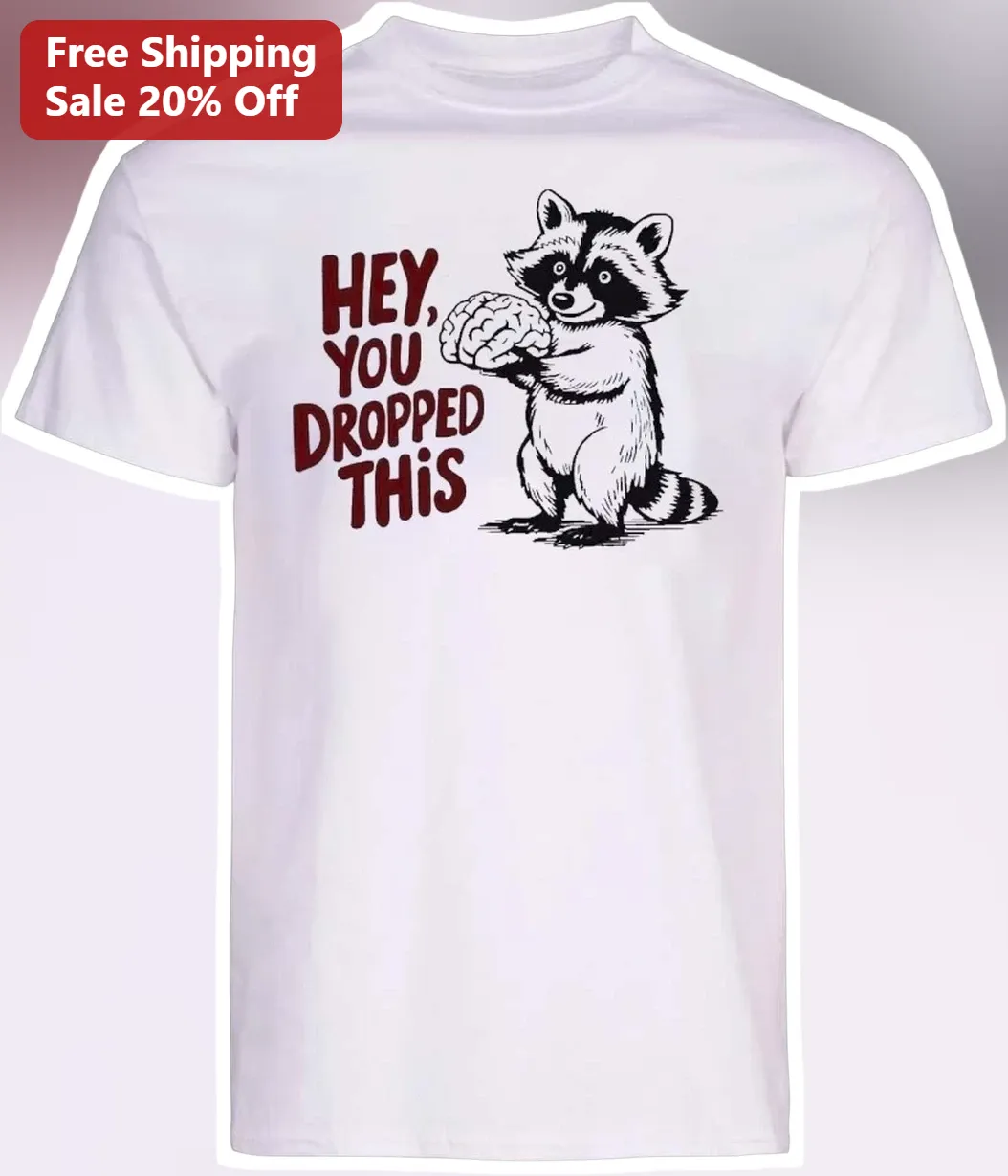 Hey You Dropped This Raccoon Brain Meme Tee Funny Trash Panda Graphic Shirt