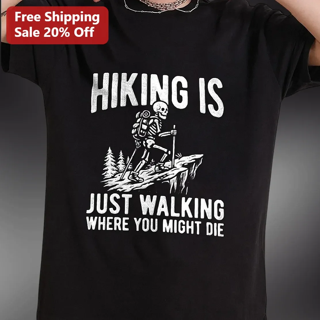Hiking Is Just Walking Where You Might Die Funny Skeleton Graphic Tee Dark Humor Outdoor Gift