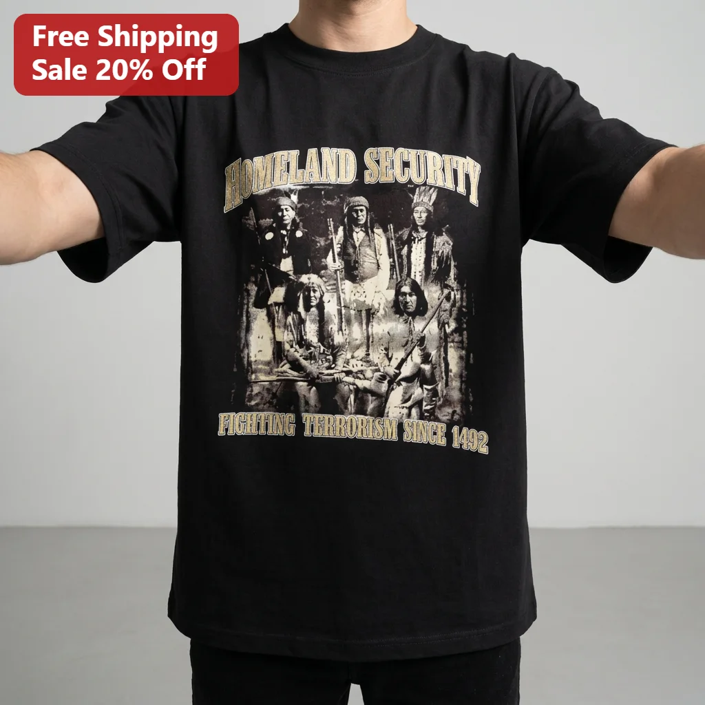 Homeland Security Fighting Terrorism Since Tee, Vintage Native American History Political Satire Shirt, Statement Gift