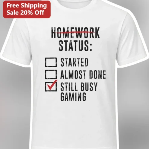 Homework Status Started Almost Done Still Busy Gaming Tee Funny Student Gamer Gift Shirt