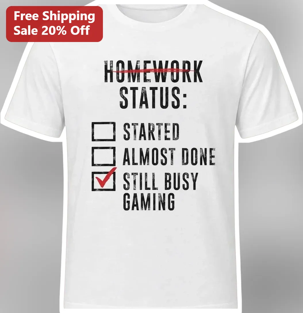 Homework Status Started Almost Done Still Busy Gaming Tee Funny Student Gamer Gift Shirt