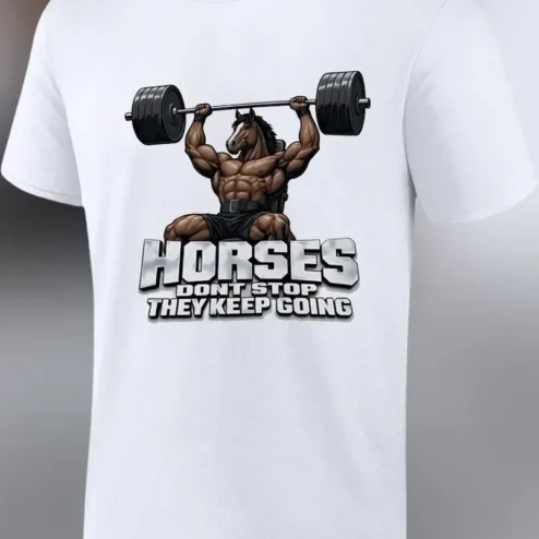 Horses Dont Stop They Keep Going Viral Meme Graphic Tee