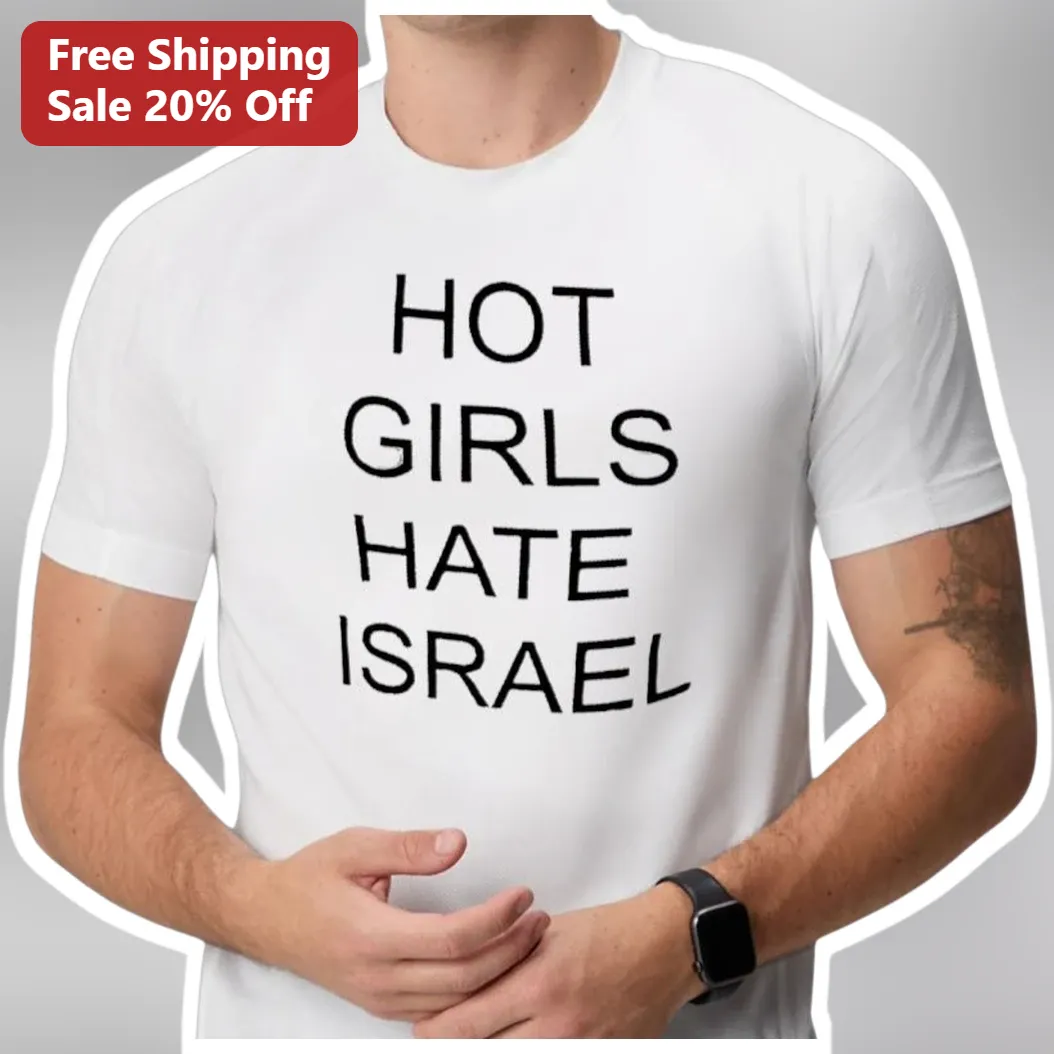 Hot Girls Hate Israel Tee Political Protest Graphic Shirt For Activism