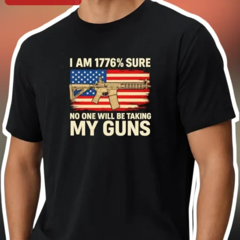 I Am Sure No One Will Be Taking My Guns Tee Second Amendment Patriotic Graphic Shirt