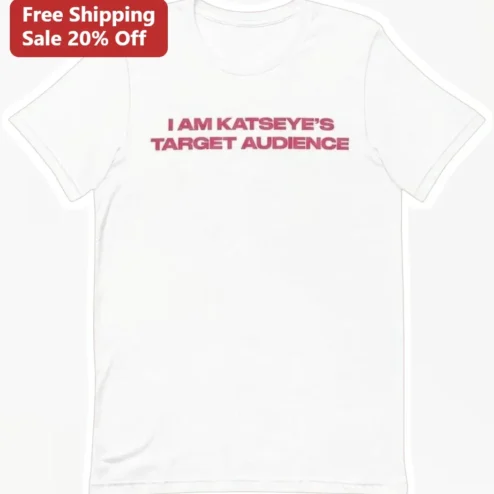 I Am Katseye'S Target Audience Graphic Tee For The EYE Fans
