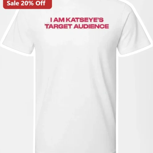 I Am Katseye'S Target Audience Tee Kpop Girl Group Fan Merch Graphic Shirt