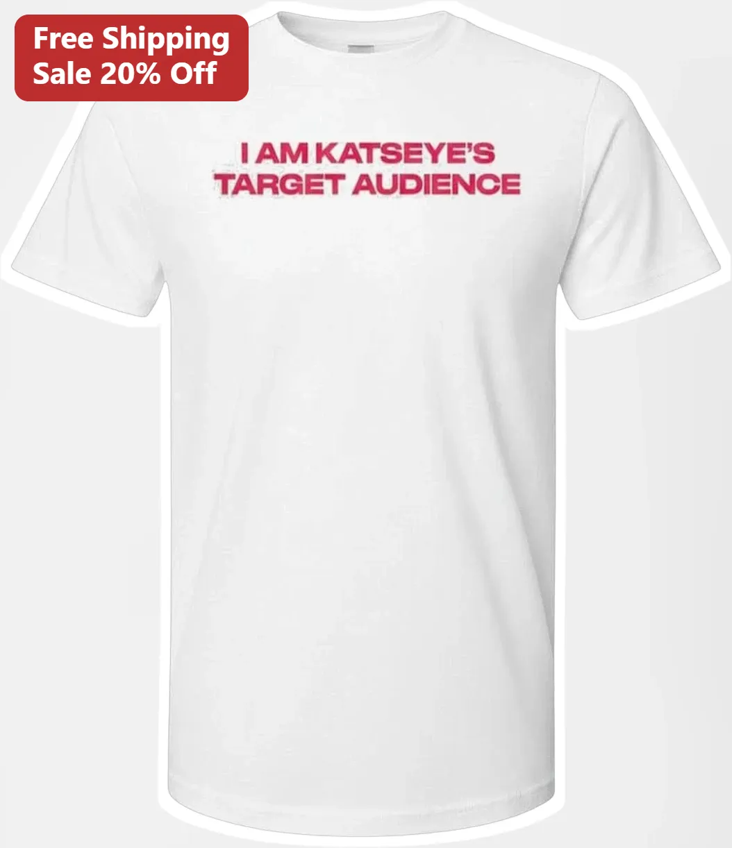 I Am Katseye'S Target Audience Tee Kpop Girl Group Fan Merch Graphic Shirt