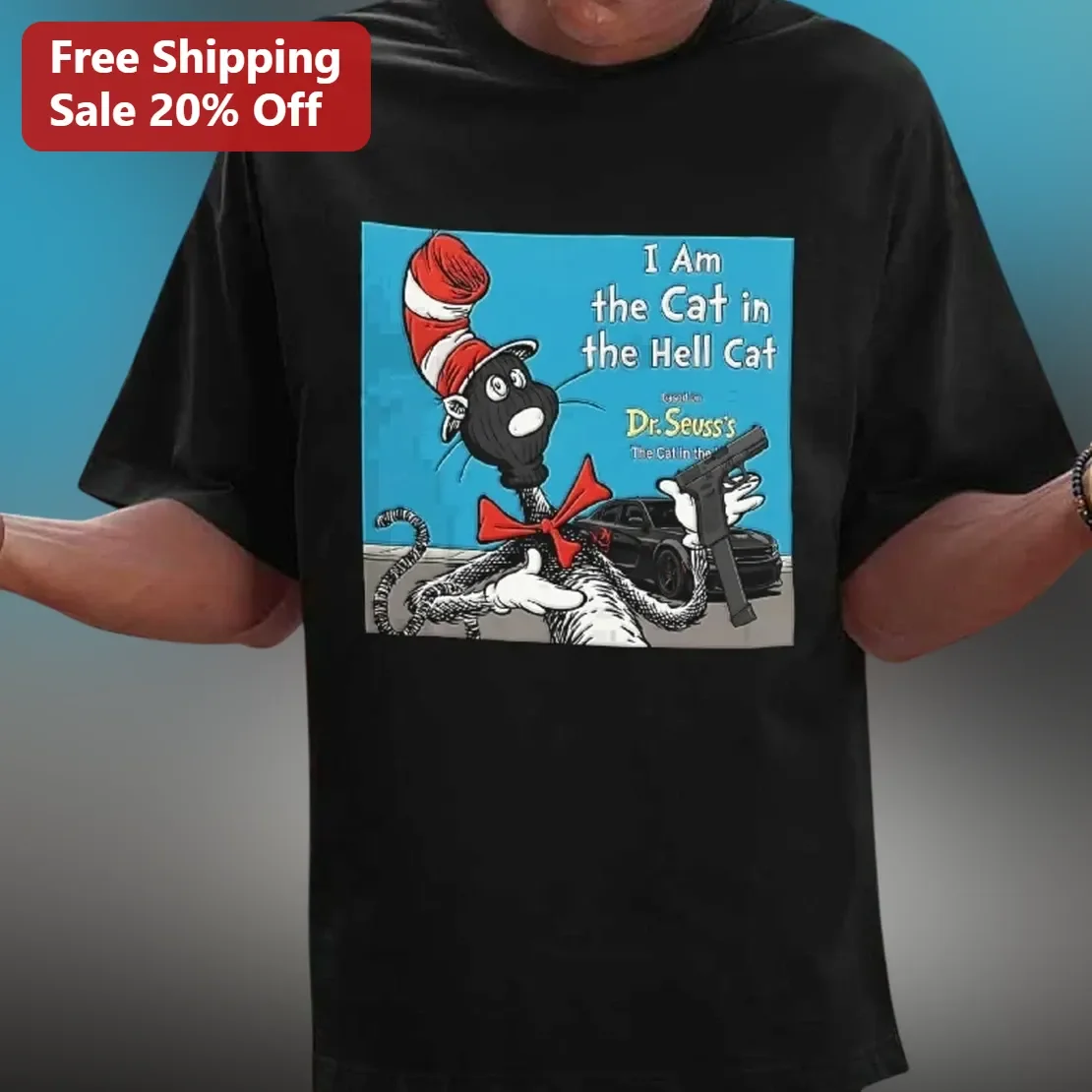 I Am the Cat in the Hell Cat Tee Funny Dr. Seuss Parody Dodge Challenger Muscle Car Graphic T-Shirt for Men