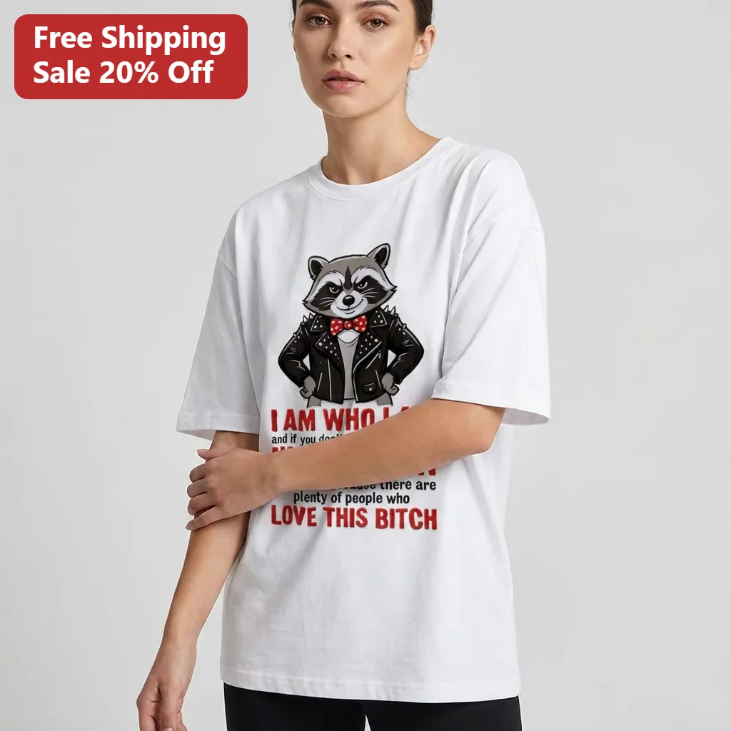 I Am Who I Am Sassy Raccoon Graphic Tee, Funny Love This Bitch Shirt Gift for Her