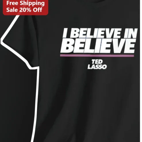I Believe In Believe Ted Lasso Quote Graphic Tee for Fans