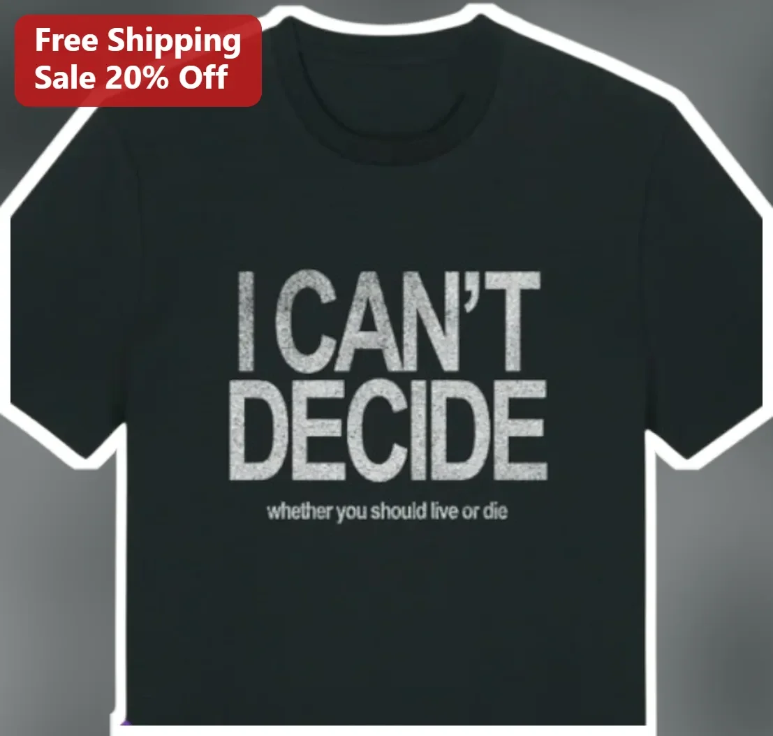 I Can't Decide Whether You Should Live Or Die Tee Scissor Sisters Villain Song Graphic T-Shirt