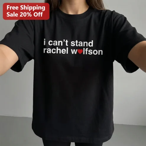 I Can't Stand Rachel Wolfson Tee, Funny Ironic Slogan Shirt, Comedy Pop Culture Fan Gift for Men Women