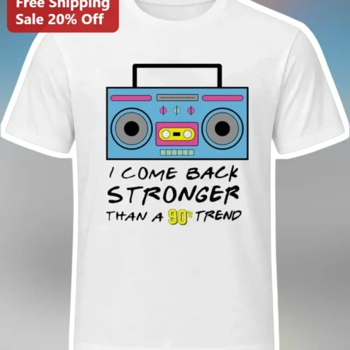 I Come Back Stronger Than A 90s Trend Graphic Tee Retro Boombox Nostalgia Gift