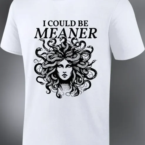 I Could Be Meaner Medusa Graphic Tee Funny Sarcastic Quote Shirt for Women