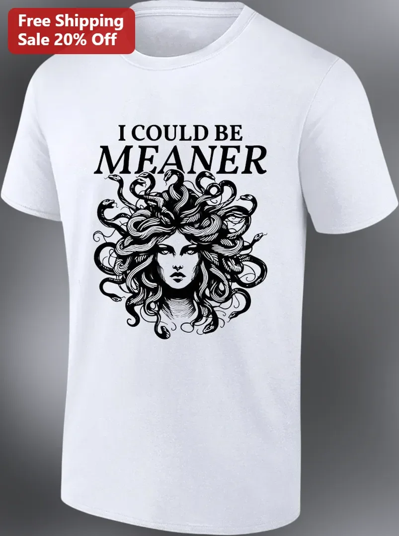 I Could Be Meaner Medusa Graphic Tee Funny Sarcastic Quote Shirt for Women