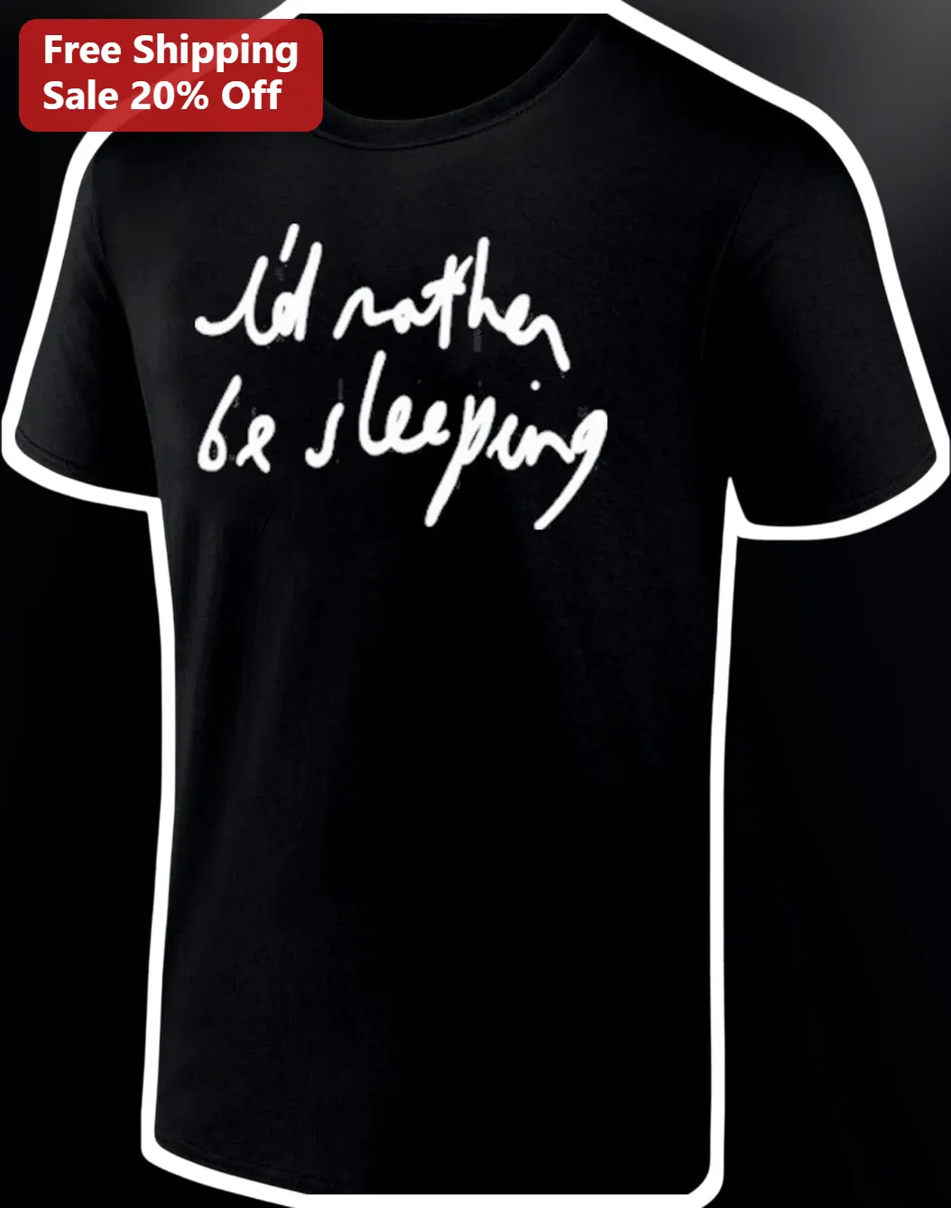 I'd Rather Be Sleeping Funny Introvert Gift Tee for Tired Students and Nap Lovers