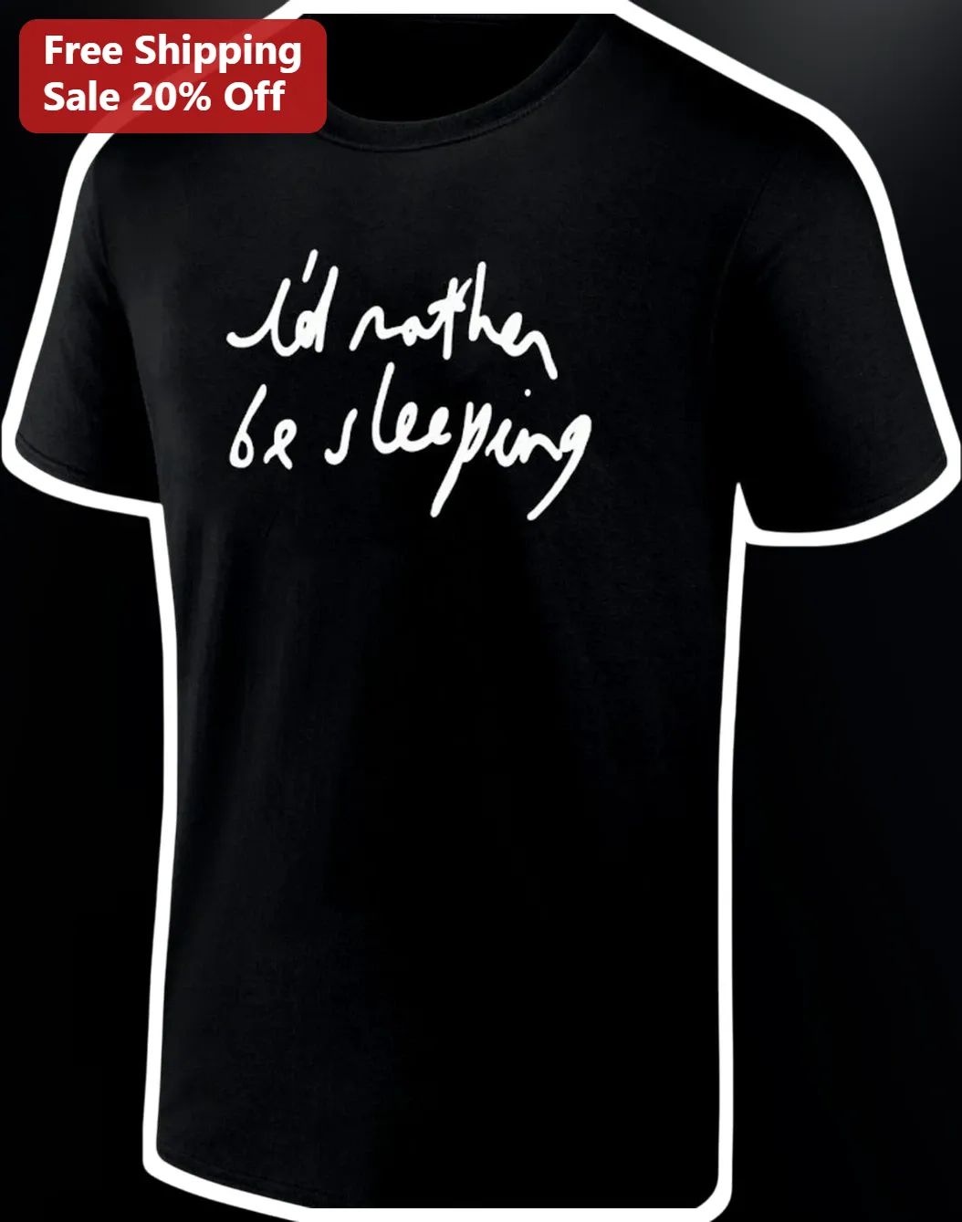 I'd Rather Be Sleeping Tee Funny Introvert Gift for Tired Parents Students