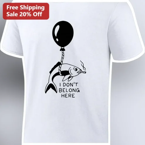 I Don't Belong Here Graphic Tee Funny Surreal Fish Balloon Shirt Alt Emo Aesthetic Gift