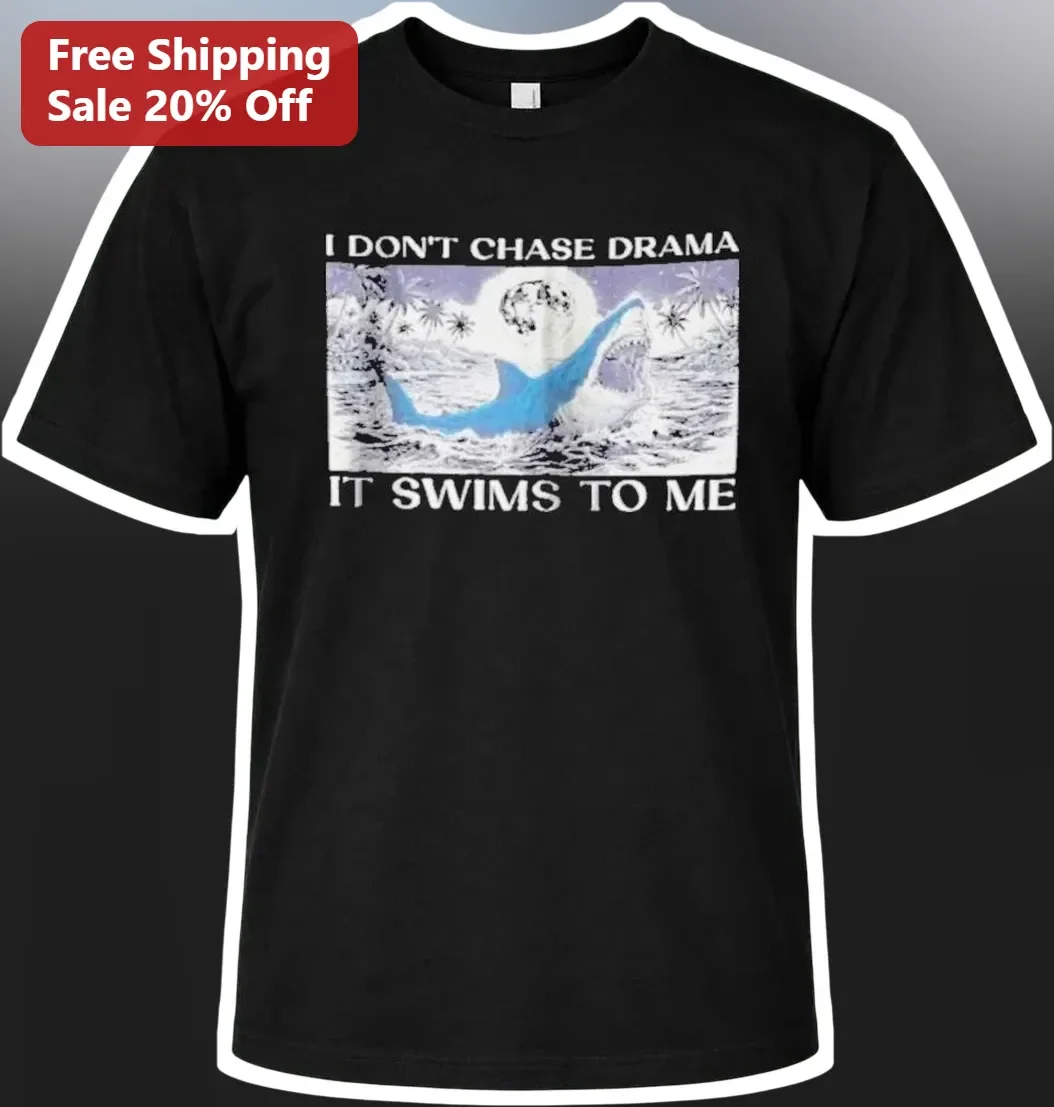 I Don't Chase Drama It Swims To Me Funny Shark Graphic Tee Sarcastic Ocean Humor Shirt