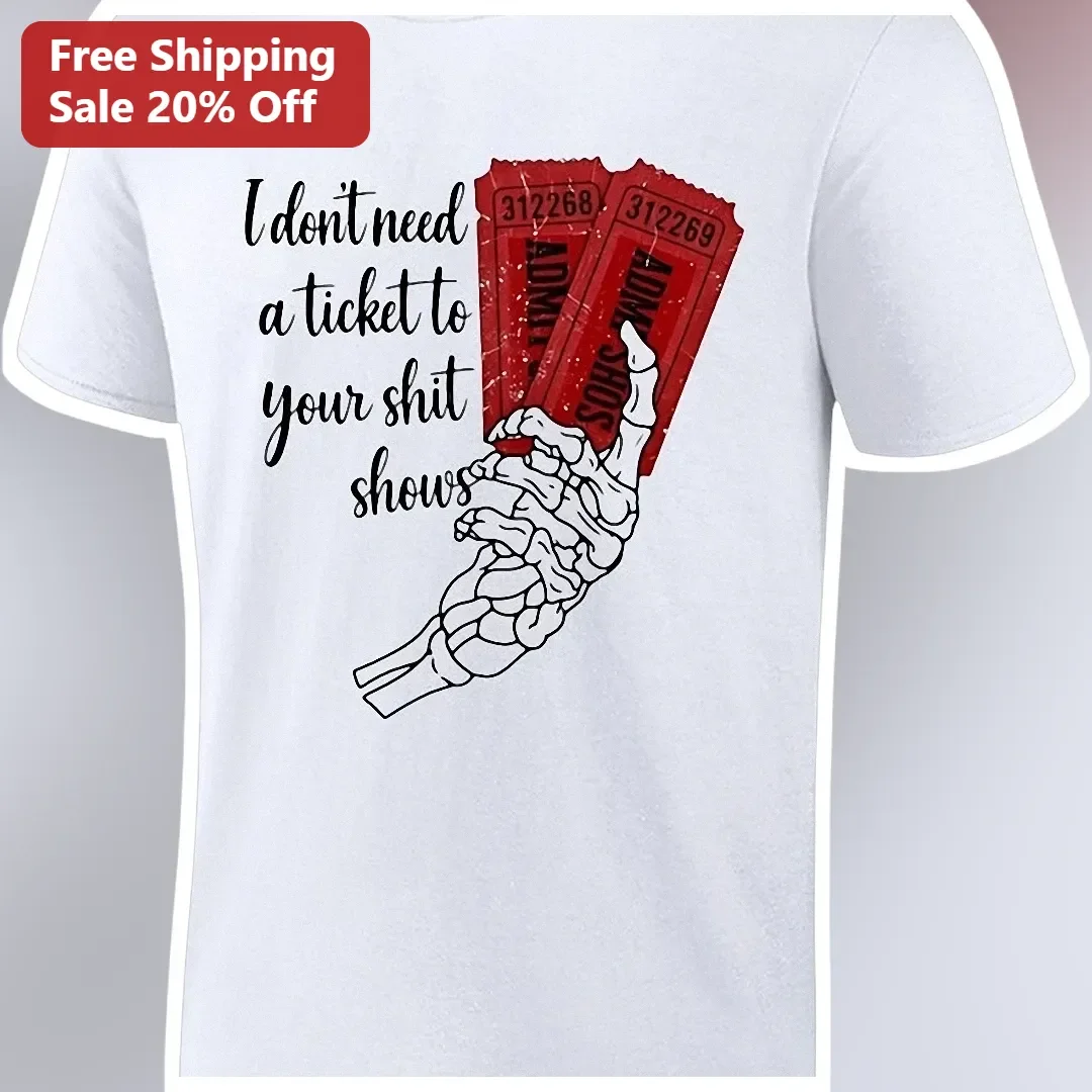 I Don't Need A Ticket To Your Shit Shows Funny Sarcastic Music Lover Graphic Tee