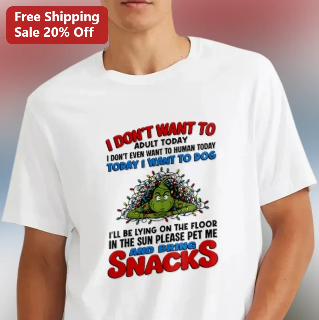 I Don't Want To Adult Today I Want To Dog Grinch Christmas Tee, Funny Sarcastic Holiday Gift For Dog Lovers