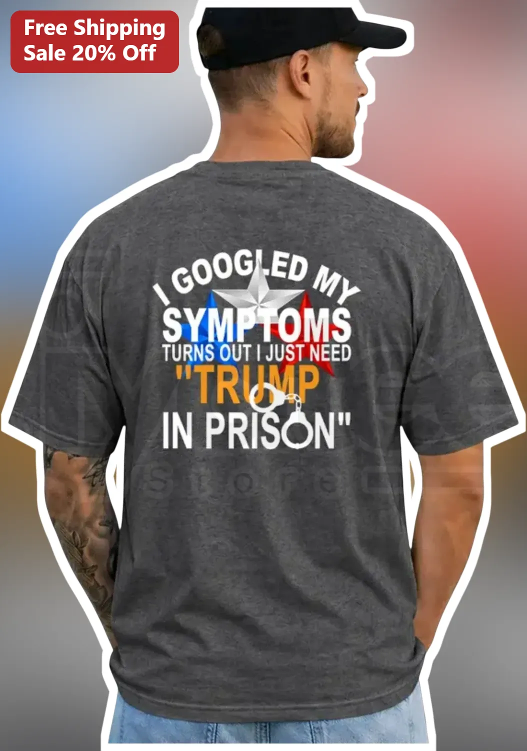 I Googled My Symptoms Turns Out I Just Need Trump In Prison Tee