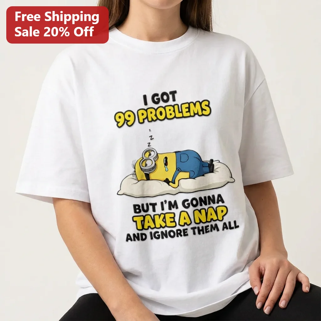 I Got 99 Problems But I'm Gonna Take A Nap And Ignore Them All Minion Tee, Funny Sleeping Cartoon Shirt, Nap Time Gift