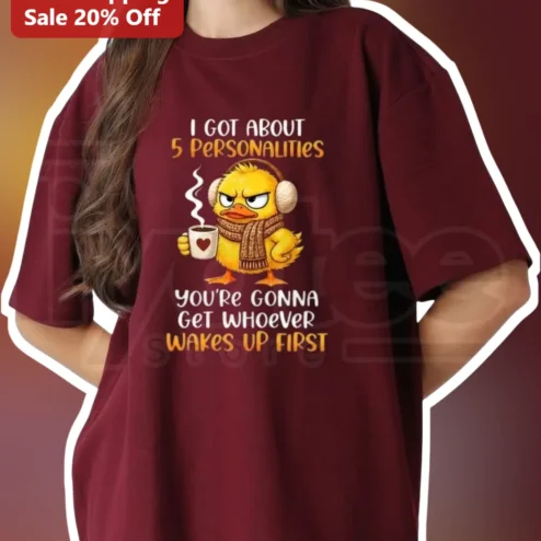 I Got About 5 Personalities Whoever Wakes Up First Funny Duck Graphic Tee