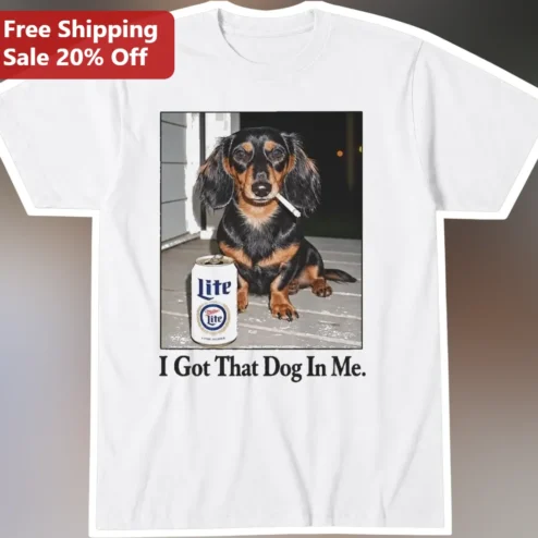 I Got That Dog In Me Funny Dachshund Beer Lover Graphic Tee