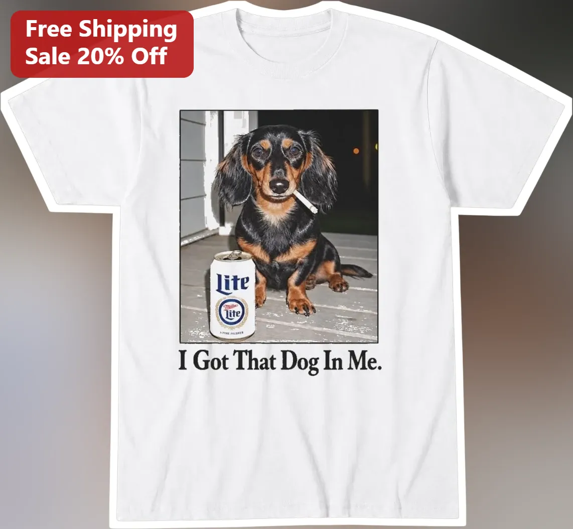 I Got That Dog In Me Funny Dachshund Beer Lover Graphic Tee