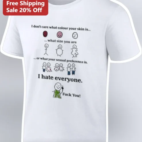 I Hate Everyone Sarcastic Graphic Tee Funny Anti Social Humor Shirt Gift