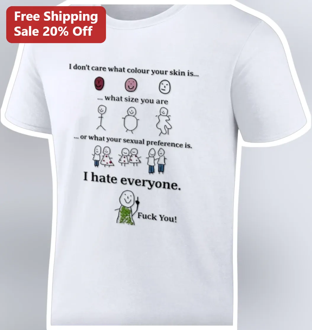 I Hate Everyone Sarcastic Graphic Tee Funny Anti Social Humor Shirt Gift