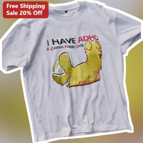 I Have ADHD A Damn Happy Dog Tee Adult Neurodivergent Gift Funny Mental Health Awareness Shirt