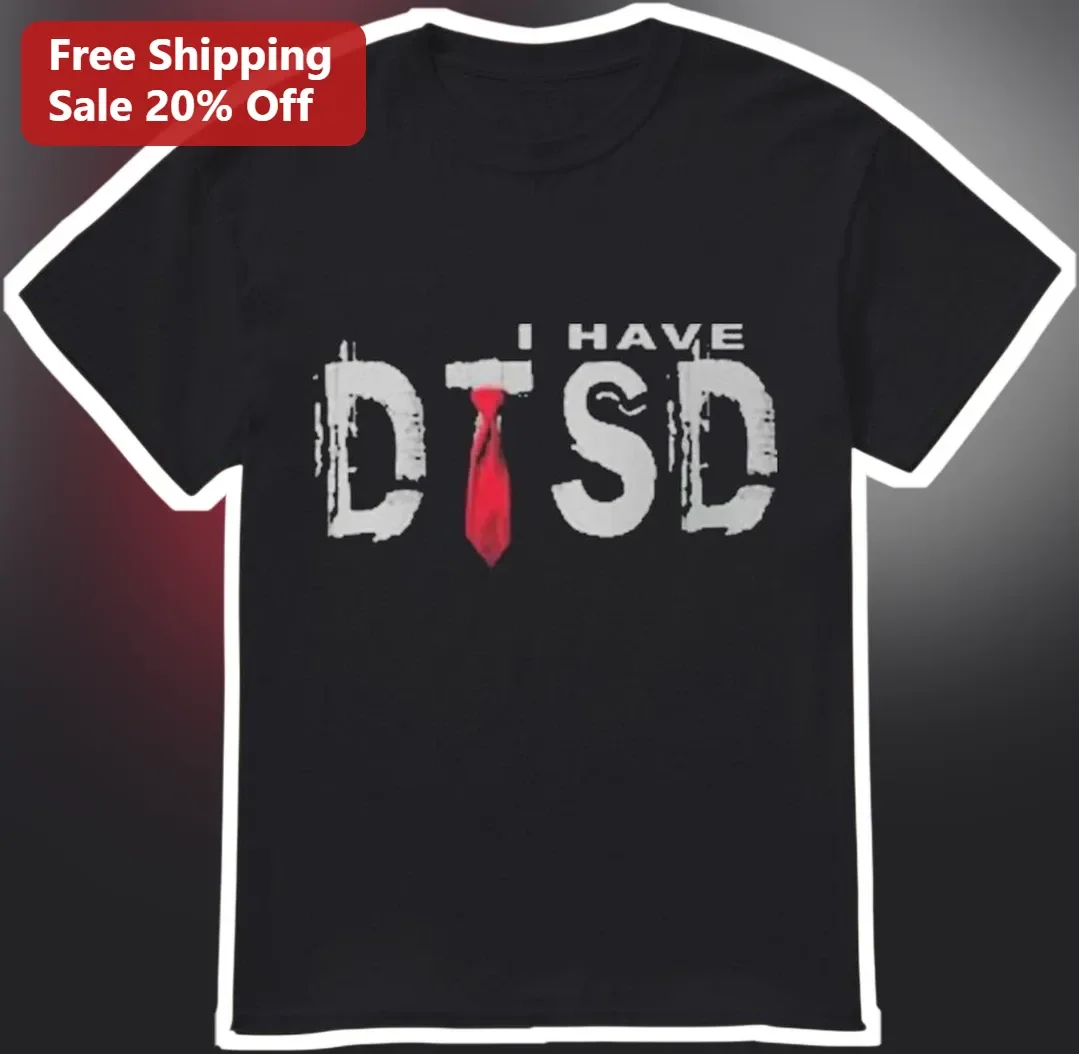 I Have DTSD Donald Trump Stress Disorder Funny Graphic Tee for Teachers
