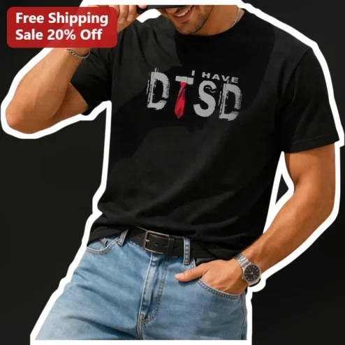 I HAVE DTSD Graphic Tee Funny Distressed Typography Shirt for Men