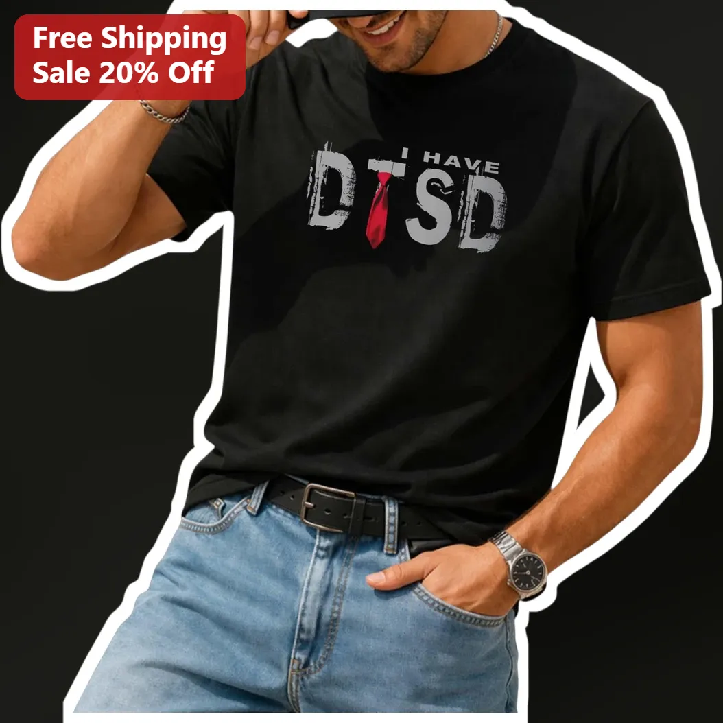I HAVE DTSD Graphic Tee Funny Distressed Typography Shirt for Men