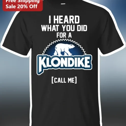 I Heard What You Did For A Klondike Funny Ice Cream Novelty Graphic Tee