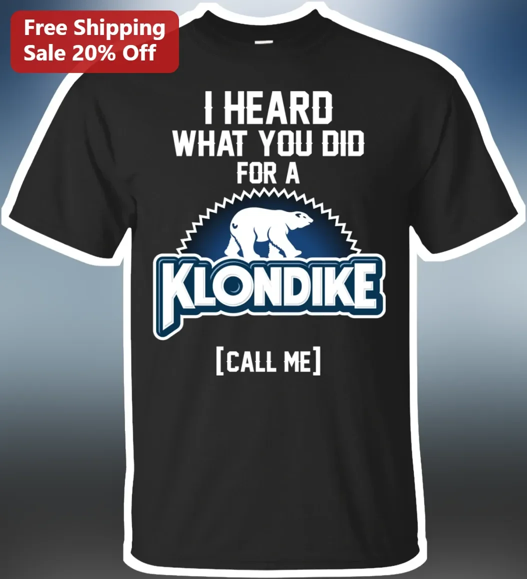 I Heard What You Did For A Klondike Funny Ice Cream Novelty Graphic Tee