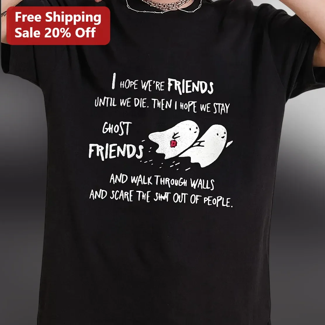 I Hope We're Friends Until We Die Ghost Friends Tee Funny Best Friend Gift