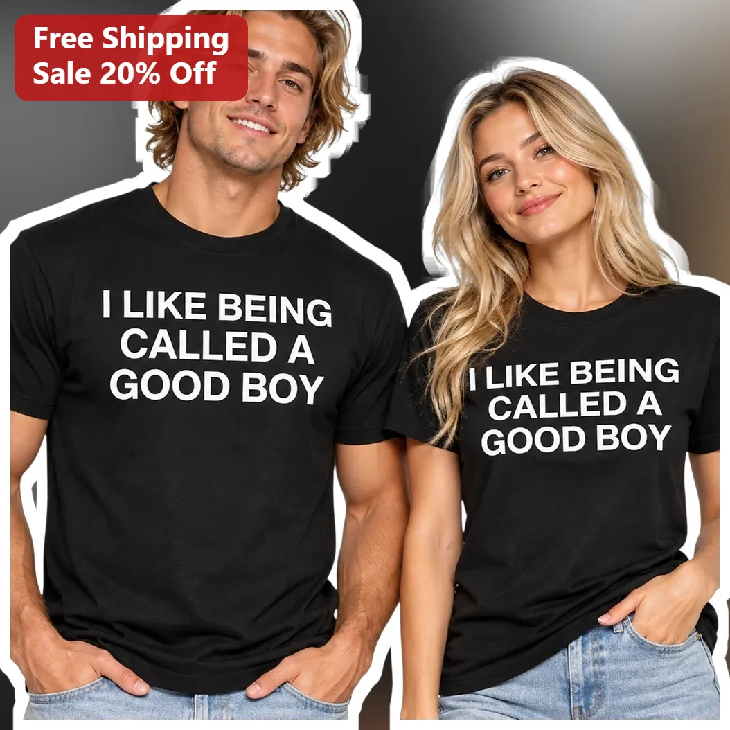 I Like Being Called A Good Boy Tee Funny Pet Play Kink Apparel Gift for Men