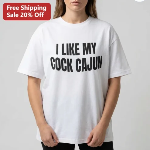 I Like My Cock Cajun Tee, Funny Adult Humor Wordplay Shirt, Cheeky Gag Gift for Cajun Food Lovers
