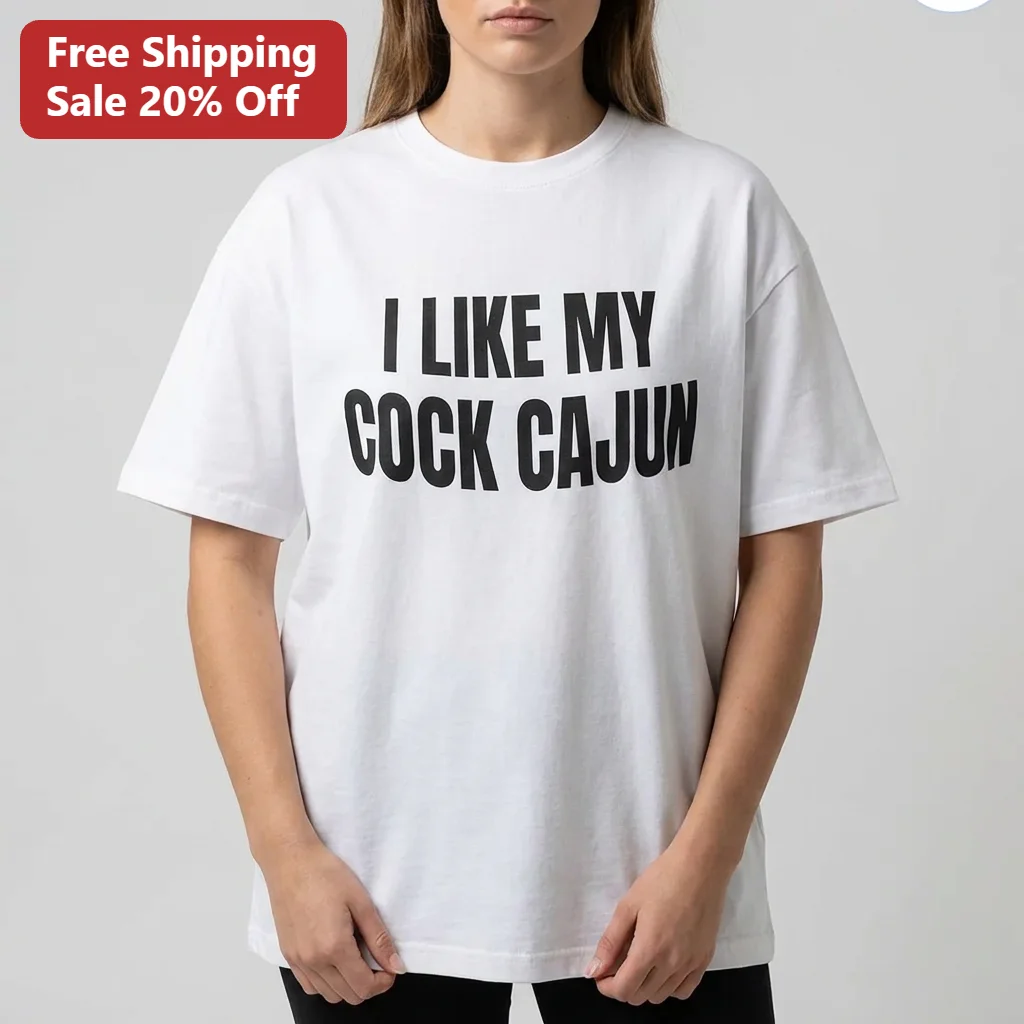 I Like My Cock Cajun Tee, Funny Adult Humor Wordplay Shirt, Cheeky Gag Gift for Cajun Food Lovers