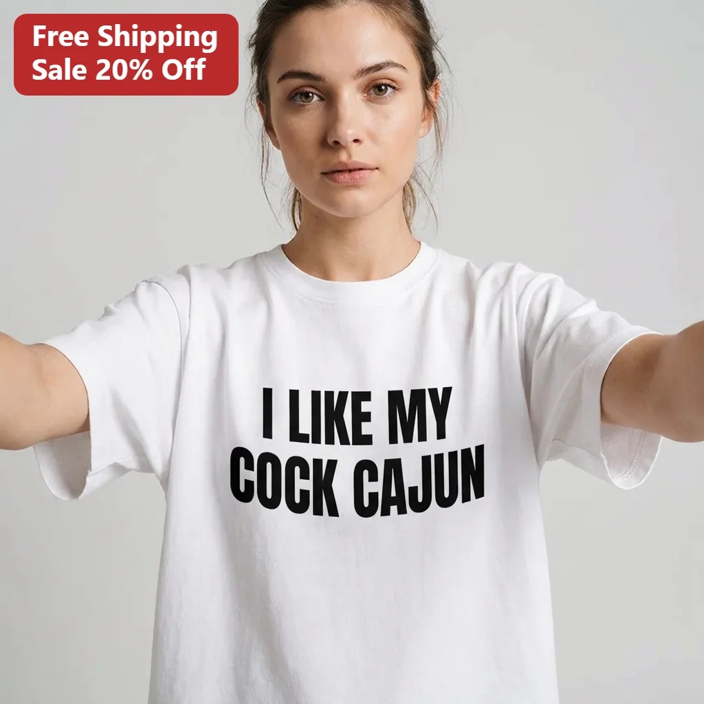 I Like My Cock Cajun Tee, Funny Louisiana Humor Shirt, Spicy Cajun Saying T-Shirt, Mardi Gras Gag Gift