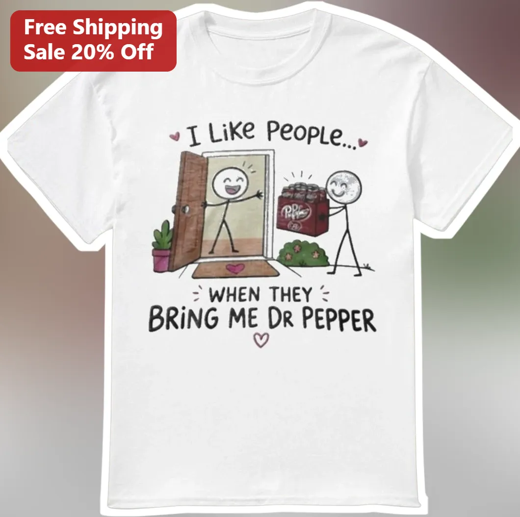 I Like People When They Bring Me Dr Pepper Funny Introvert Soda Lover Graphic Tee Gift for Friends