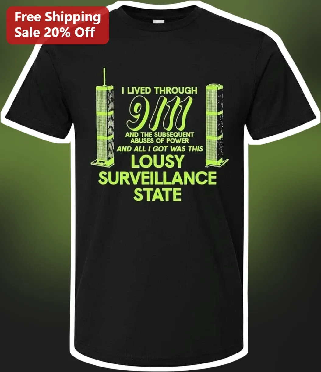 I Lived Through 9/11 And The Subsequent Abuses Of Power Surveillance State Graphic Tee