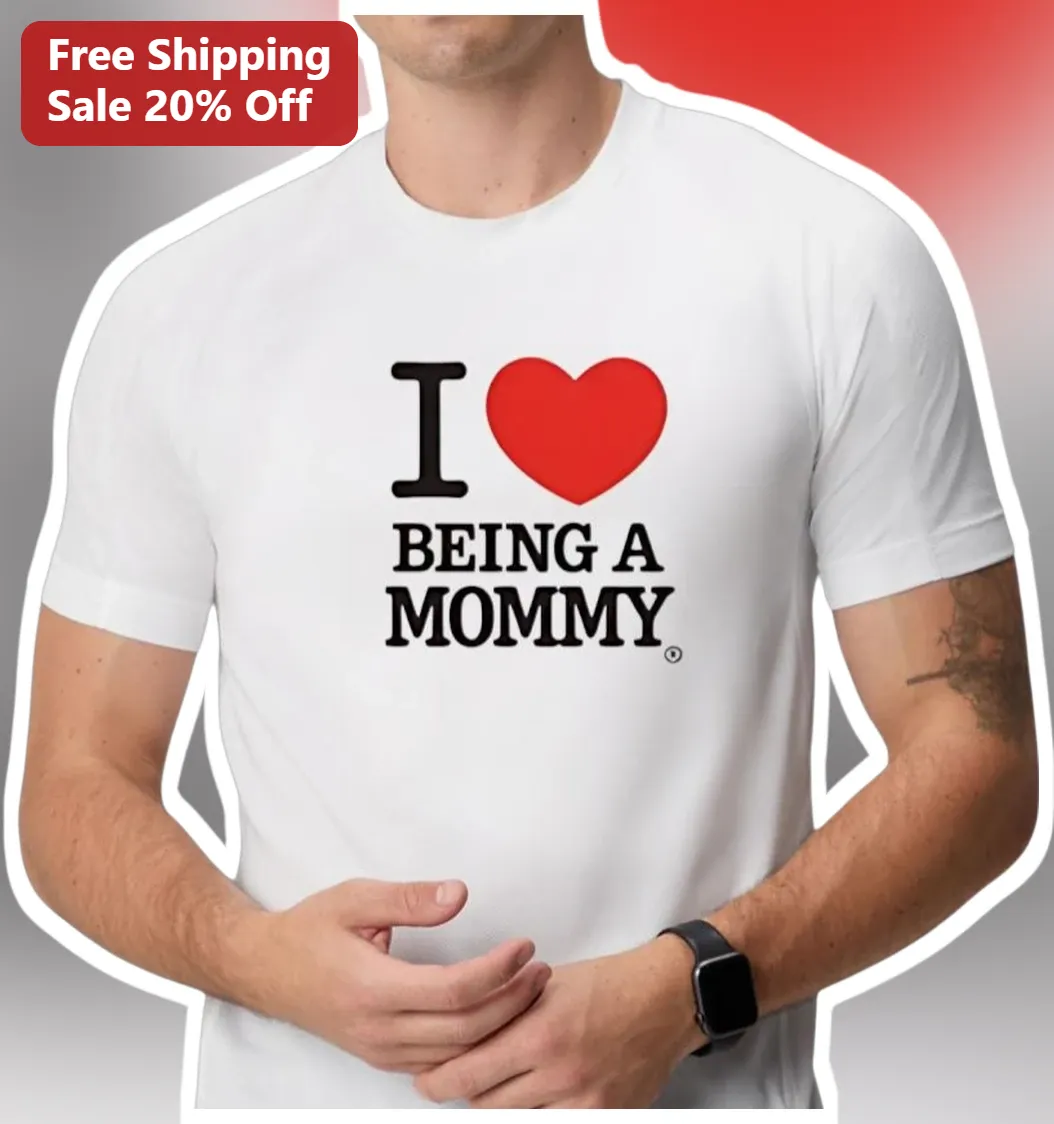 I Love Being A Mommy Graphic Tee Gift For New Moms Motherhood Apparel