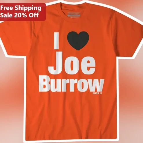 I Love Joe Burrow Tee Cincinnati Bengals Fan Shirt NFL QB Apparel Gift