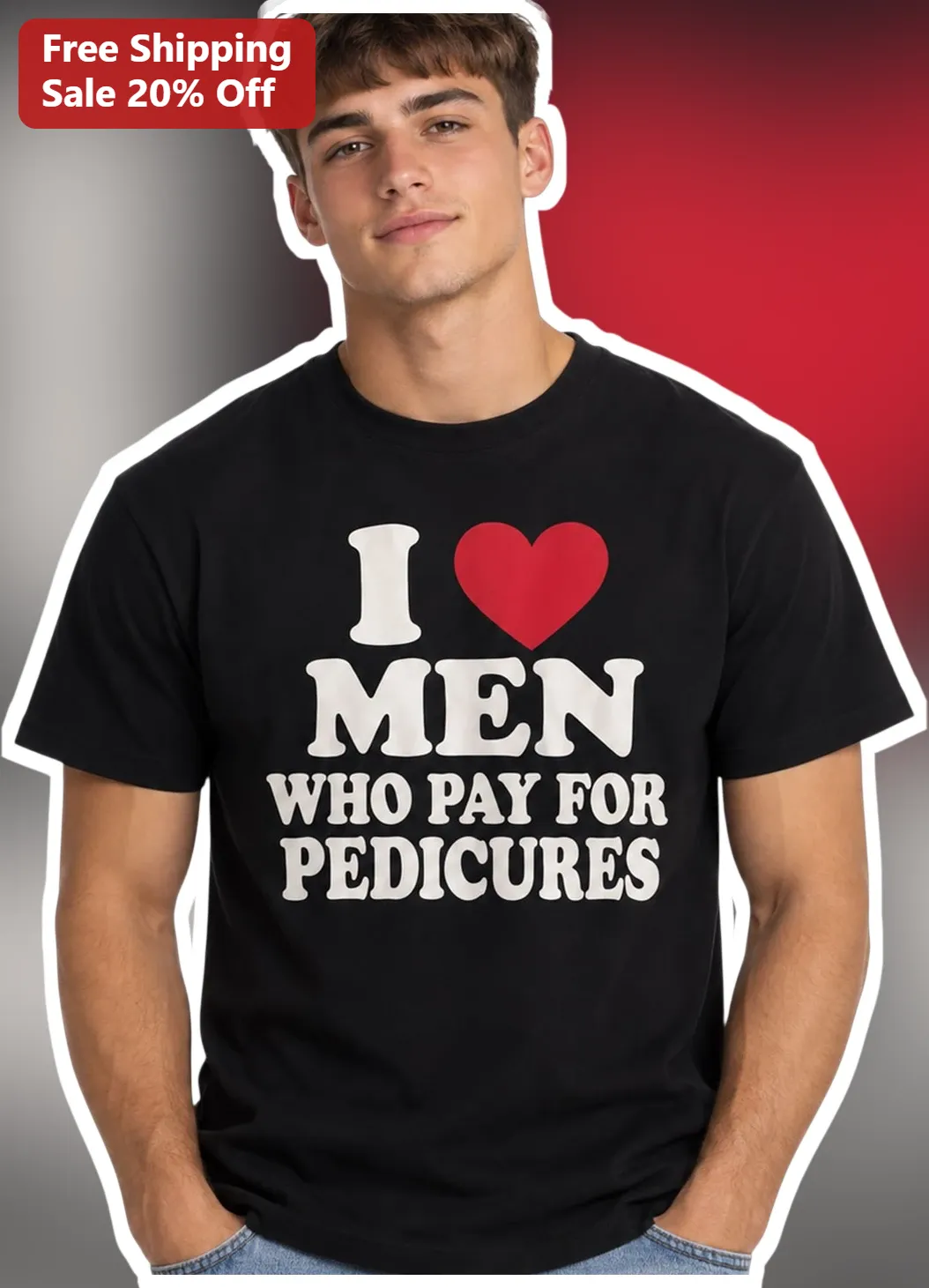 I Love Men Who Pay For Pedicures Graphic Tee Funny Relationship Humor Gift